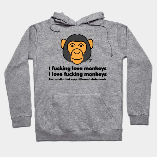 i fucking love monkeys Hoodie by toddgoldmanart